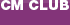 CM Club